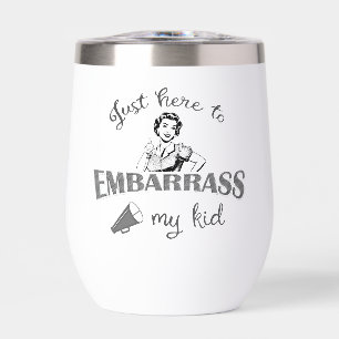 Just Here to Embarrass My Kid - Sassy Mum