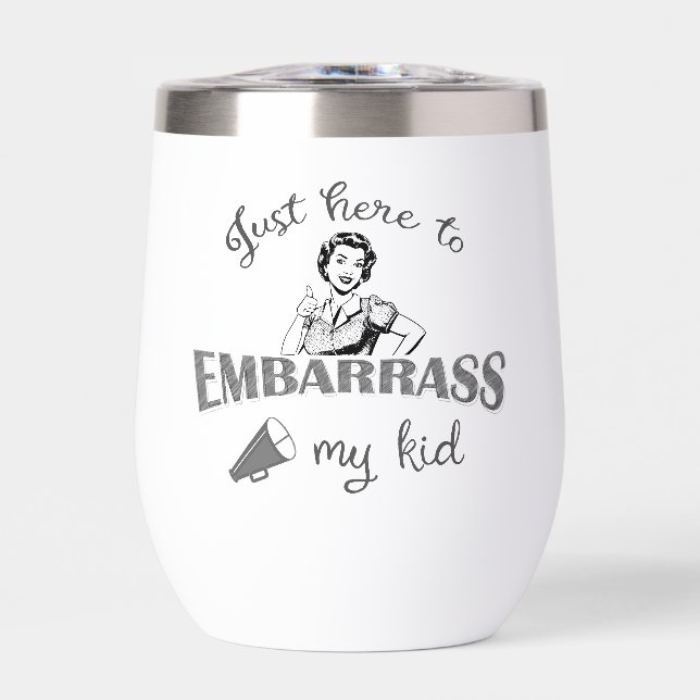 Just Here to Embarrass My Kid - Sassy Mum (Front)