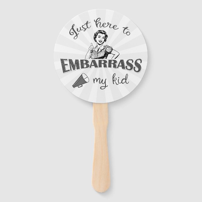 Just Here to Embarrass My Kid - Sassy Mum Hand Fan (Front)