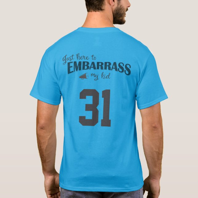 Just Here to Embarrass My Kid T-Shirt (Back)