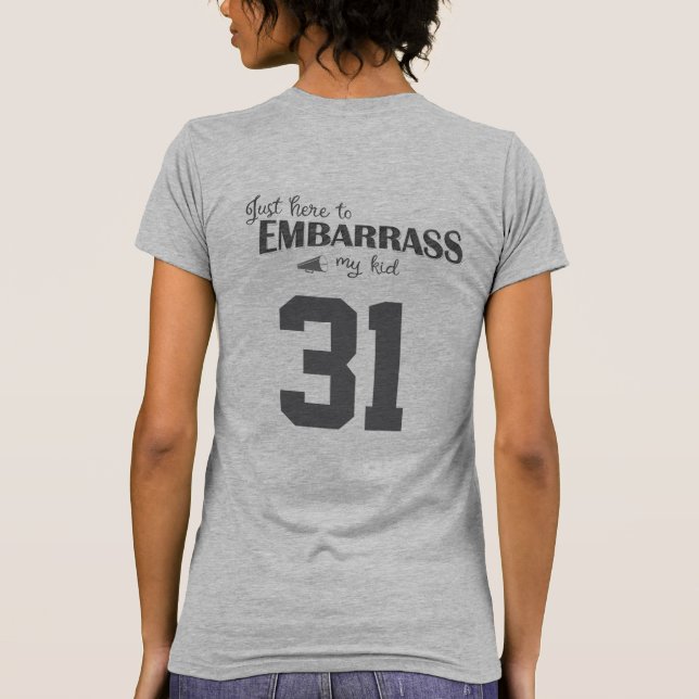 Just Here to Embarrass My Kid T-Shirt (Back)