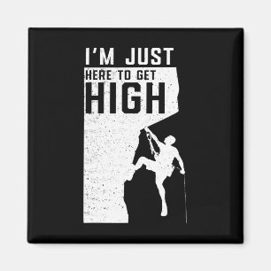 Just Here To Get High Funny Rock Climbing Boulderi Magnet