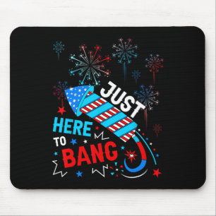 Just Here To Ng Funny 4th Of July Independence Day Mouse Pad