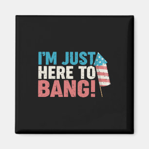 Just Here To Ng Shirt 4th Of July Firework Patriot Magnet