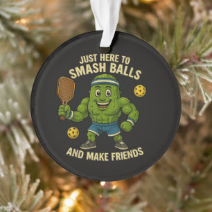 Just Here to Smash Balls and Make Friends Ornament