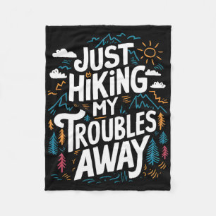 Just Hiking My Troubles Away Funny Hiker Outdoors Fleece Blanket