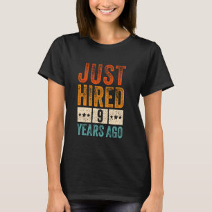Just Hired 9 Years Ago Funny 9th Work Anniversary T-Shirt