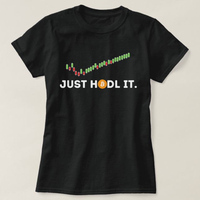 Just HODL It Funny Crypto Trader BTC Bitcoin Inves T-Shirt (Design Front)