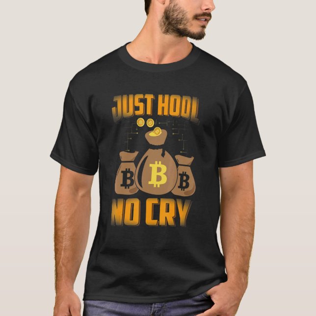 Just HODL No Cry Bitcoin Cryptocurrency BTC Cute M T-Shirt (Front)