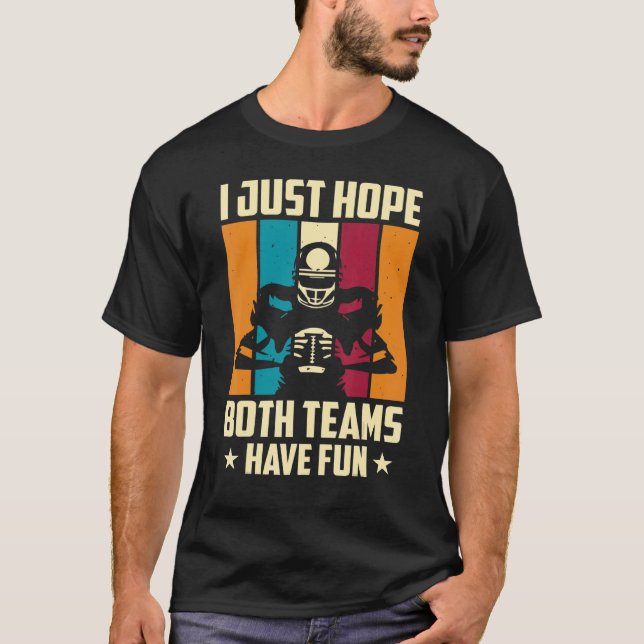 Just Hope Both Teams Have Fun T-Shirt (Front)