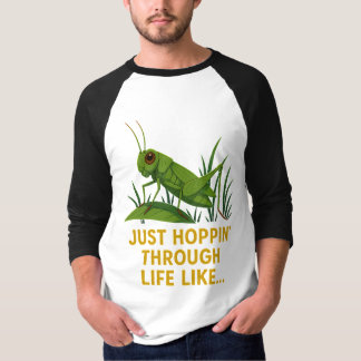 "Just Hoppin’ Funny Grasshopper Art" T-Shirt