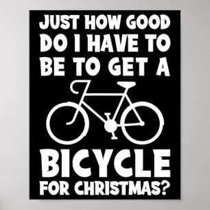 Just How Good Do I Have To Be To Get A Bicycle For Poster