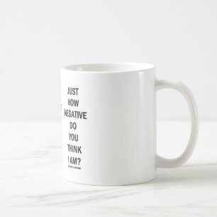 Just How Negative Do You Think I Am? (Beta-Neg.) Coffee Mug