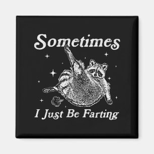 Just I Sometimes Raccoon Fartin Sarcastic Laugh Magnet