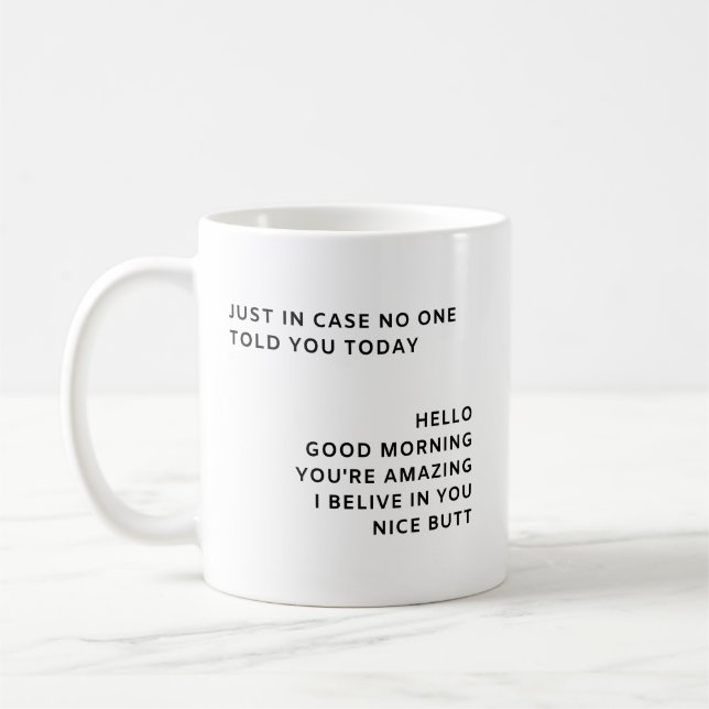 Just In Case No One Told You Today Coffee Mug (Left)