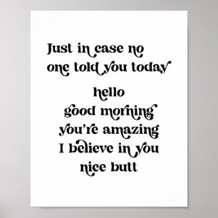 Just in case no one told you today hello good morn poster