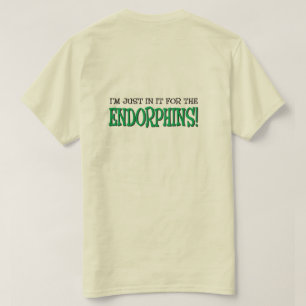 Just in it for the Endorphins Runner shirt