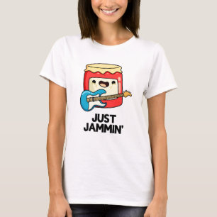 Just Jammin Funny Rocker Jam Pun  T-Shirt