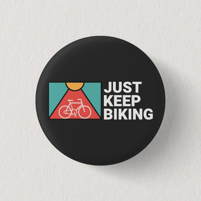 Just Keep Biking  3 Cm Round Badge (Front)