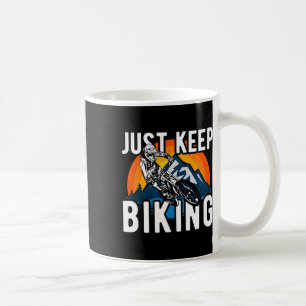 Just Keep Biking Downhill Mountain Bike Coffee Mug