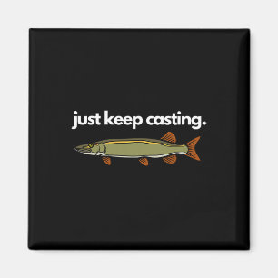 Just Keep Casting Musky Fishing Magnet