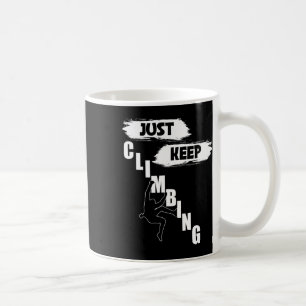 Just Keep Climbing Shirt,climbing S,just Keep Clim Coffee Mug