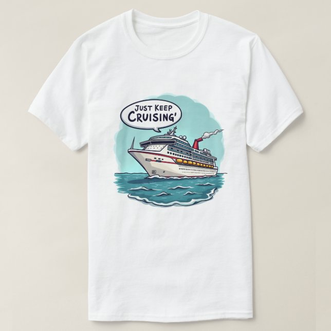 Just Keep Cruisin' T-Shirt (Design Front)