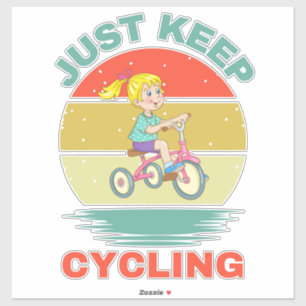 JUST KEEP CYCLING