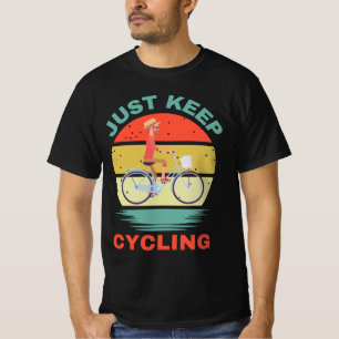 JUST KEEP CYCLING T-Shirt