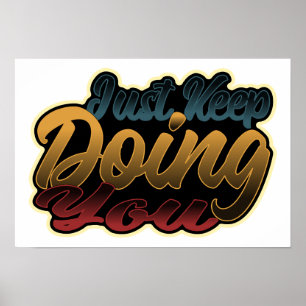 Just Keep Doing You Poster