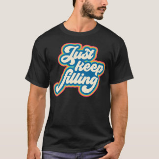Just keep filling retro pharmacy design 1 T-Shirt