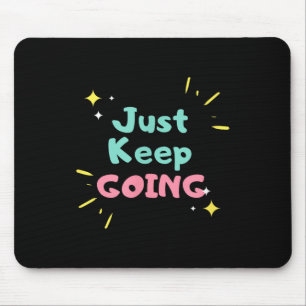 Just Keep Going Motivational T Business Owners Tee Mouse Pad