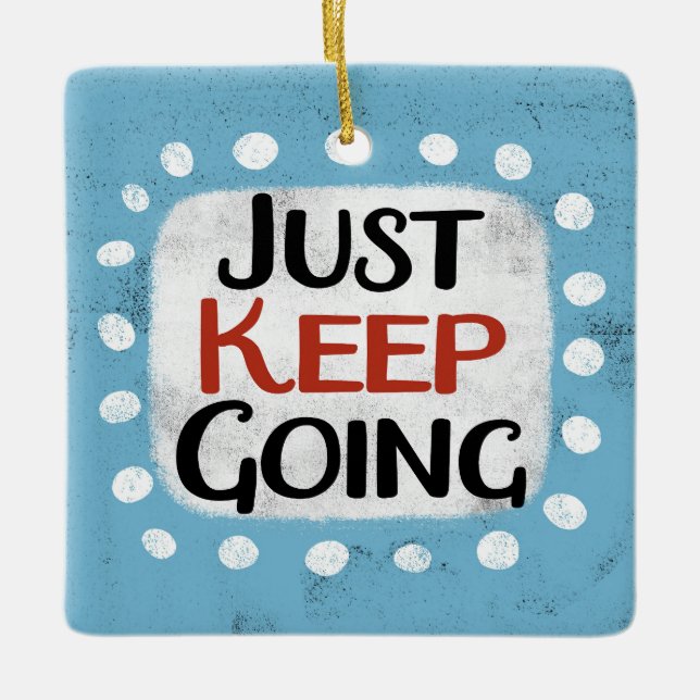 Just Keep Going Ornament (Front)