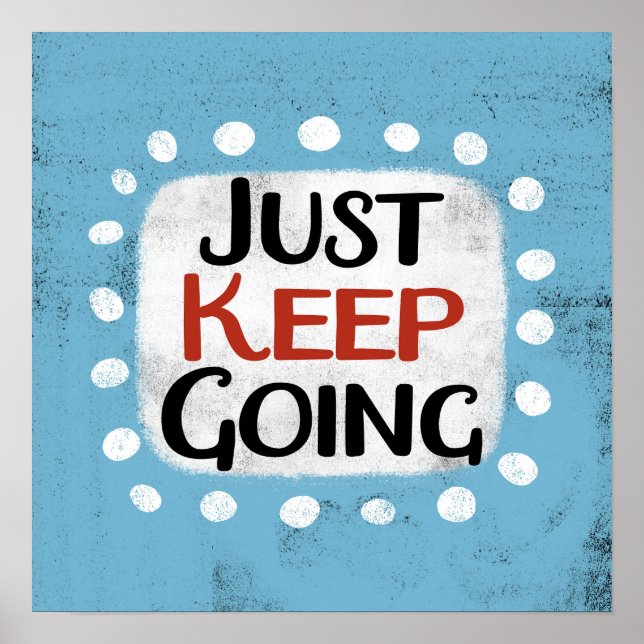 Just Keep Going Poster Wall Art (Front)