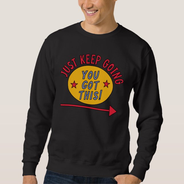 Just Keep Going Sweatshirt (Front)
