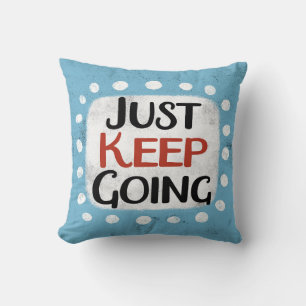 Just Keep Going Throw Pillow