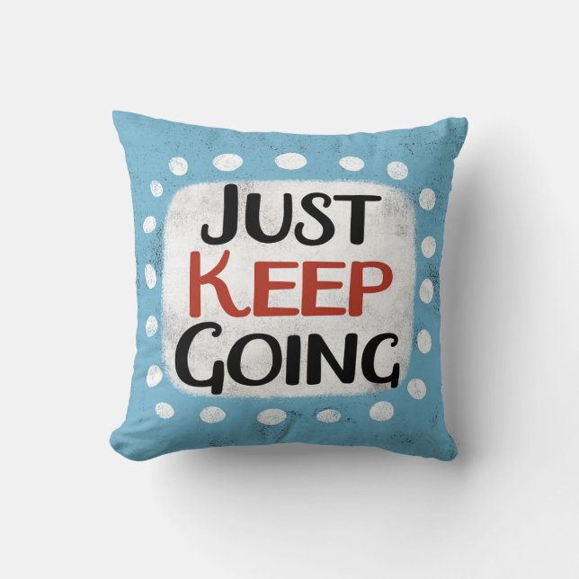 Just Keep Going Throw Pillow (Front)