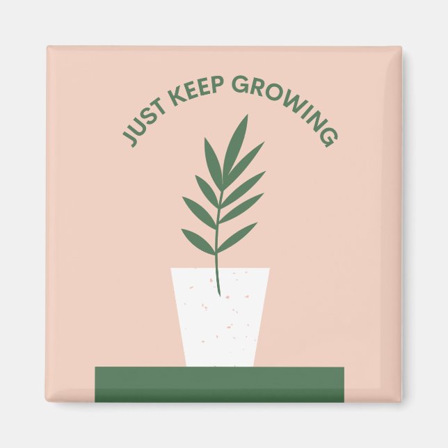 Just Keep Growing Inspirational Magnet with Plant (Front)
