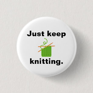 "Just keep knitting" badge