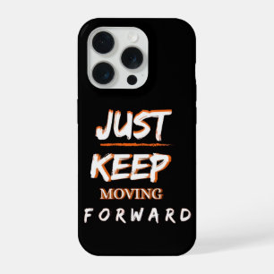 Just Keep Moving Forward iPhone Case Motivational