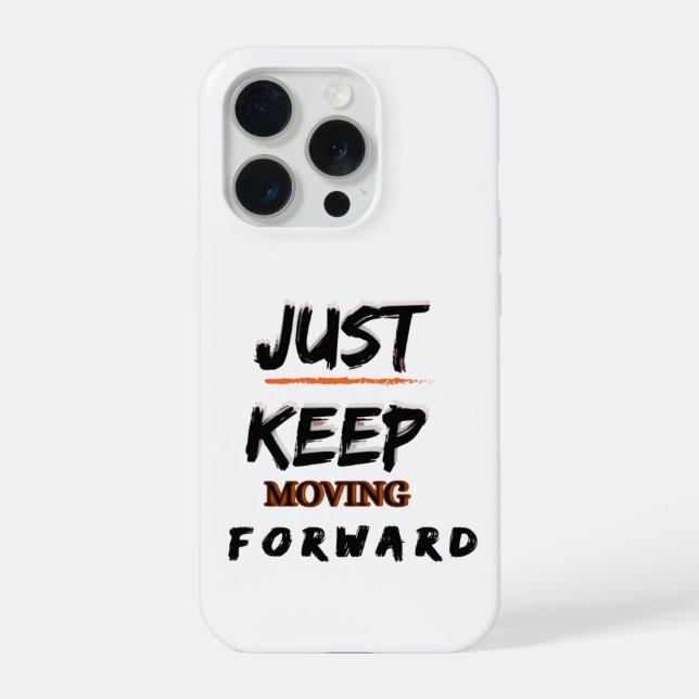 Just Keep Moving Forward Motivational iPhone Case (Back)