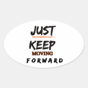 Just Keep Moving Forward Motivational Sticker