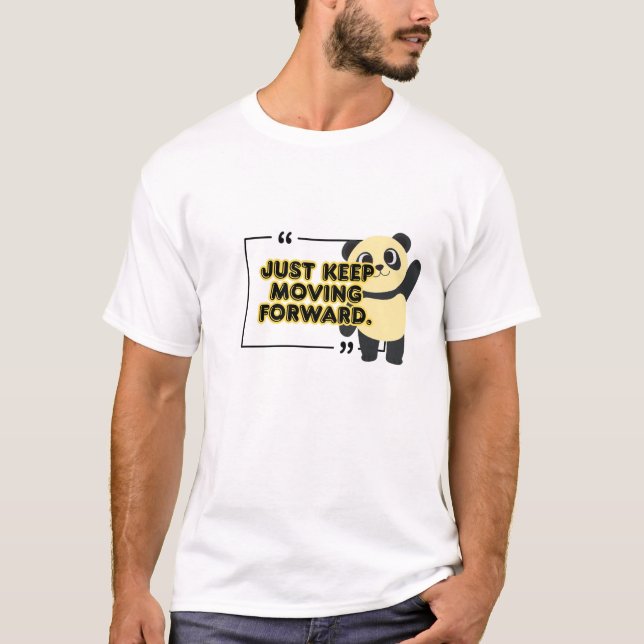 Just Keep Moving Forward T-Shirt (Front)