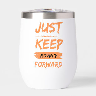 just keep moving forwart