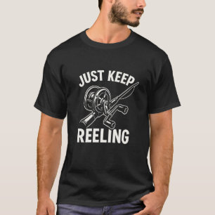 Just Keep Reeling Fishing Shirt Angler Fisherman H