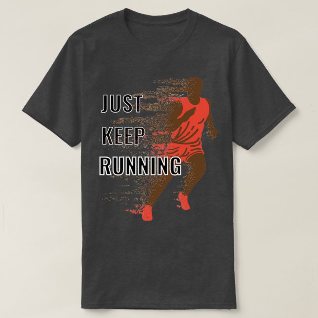 JUST KEEP RUNNING 2 T-Shirt (Design Front)