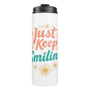 "Just Keep Smiling" with Cheerful Daisies Thermal Tumbler