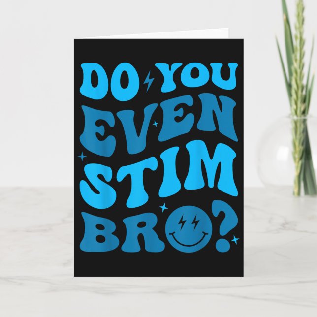 Just Keep Stimming Autism Do You Even Stim Bro Neu Card (Front)