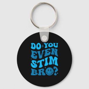 Just Keep Stimming Autism Do You Even Stim Bro Neu Key Ring