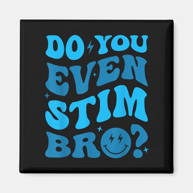 Just Keep Stimming Autism Do You Even Stim Bro Neu Magnet (Front)